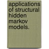 Applications Of Structural Hidden Markov Models. by Kealani R. Cook