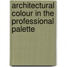 Architectural Colour in the Professional Palette door Fiona Mclachlan