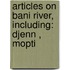 Articles On Bani River, Including: Djenn , Mopti