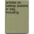 Articles On Railway Stations In Italy, Including