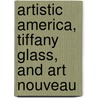 Artistic America, Tiffany Glass, And Art Nouveau door Samuel Bing