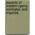 Aspects of Modern Opera; Estimates and Inquiries