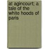 At Agincourt; A Tale of the White Hoods of Paris