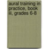 Aural Training In Practice, Book Iii, Grades 6-8 door Ronald Smith