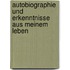 Autobiographie und Erkenntnisse aus meinem Leben
