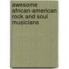 Awesome African-American Rock and Soul Musicians by David Aretha