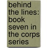 Behind The Lines: Book Seven In The Corps Series door W.E.B. Griffin