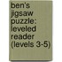 Ben's Jigsaw Puzzle: Leveled Reader (Levels 3-5)