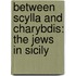 Between Scylla and Charybdis: The Jews in Sicily