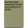Beziehungen Zwischen Musik Und Sprache In Afrika by Jacek Brzozowski