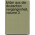 Bilder Aus Der Deutschen Vergangenheit, Volume 3