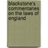 Blackstone's Commentaries On The Laws Of England
