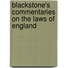 Blackstone's Commentaries On The Laws Of England by Wayne Morrison