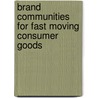 Brand Communities For Fast Moving Consumer Goods door Sandra Meister