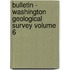 Bulletin - Washington Geological Survey Volume 6
