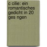 C Cilie: Ein Romantisches Gedicht In 20 Ges Ngen door Ernst Konrad Friedrich Schulze