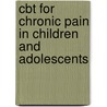 Cbt For Chronic Pain In Children And Adolescents door Tonya M. Palermo