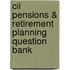 Cii Pensions & Retirement Planning Question Bank