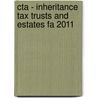 Cta - Inheritance Tax Trusts And Estates Fa 2011 door Bpp Learning Media