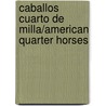 Caballos Cuarto De Milla/American Quarter Horses door Kim O'Brien