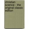Christian Science - The Original Classic Edition by Mark Swain