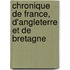 Chronique de France, D'Angleterre Et de Bretagne