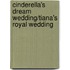 Cinderella's Dream Wedding/Tiana's Royal Wedding