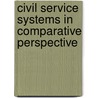 Civil Service Systems In Comparative Perspective door Hans Bekke