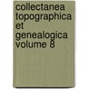 Collectanea Topographica Et Genealogica Volume 8 door Frederic Madden
