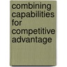 Combining Capabilities for Competitive Advantage door Karyn Rastrick
