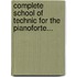 Complete School of Technic for the Pianoforte...
