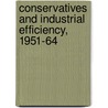 Conservatives and Industrial Efficiency, 1951-64 door Nick Tiratsoo