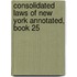 Consolidated Laws of New York Annotated, Book 25