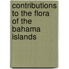Contributions to the Flora of the Bahama Islands door Nathaniel Lord Britton