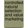 Controlled Natural Selection and Value Marketing by James Cecil Mottram