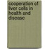 Cooperation of Liver Cells in Health and Disease