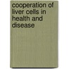 Cooperation of Liver Cells in Health and Disease door Zbigniew Kmiec