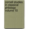 Cornell Studies in Classical Philology Volume 10 by Cornell University