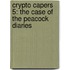 Crypto Capers 5: The Case Of The Peacock Diaries