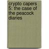 Crypto Capers 5: The Case Of The Peacock Diaries by Renee Hand