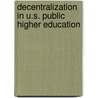 Decentralization in U.S. Public Higher Education door Toni E. Larson