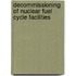 Decommissioning of Nuclear Fuel Cycle Facilities