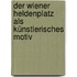 Der Wiener Heldenplatz als künstlerisches Motiv