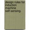 Design Rules For Induction Machine Self-Sensing. door Ian P. Brown