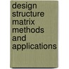 Design Structure Matrix Methods and Applications by Tyson R. Browning