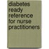 Diabetes Ready Reference for Nurse Practitioners