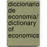 Diccionario de economia/ Dictionary of Economics