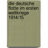 Die deutsche Flotte im Ersten Weltkriege 1914/15 door Eugen Kalau Vom Hofe