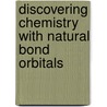 Discovering Chemistry with Natural Bond Orbitals door Frank Weinhold
