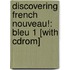 Discovering French Nouveau!: Bleu 1 [with Cdrom]